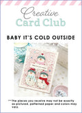 Creative Card Club - Baby It's Cold Outside